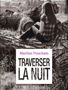 Traverser la nuit de Martine&nbsp;Pouchain