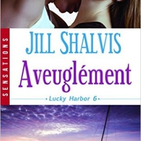 Lucky Harbor – 6. Aveuglément de Jill&nbsp;Shalvis