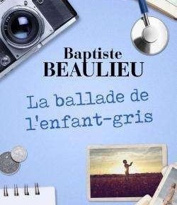 La Ballade de l&rsquo;enfant gris  de Baptiste&nbsp;Beaulieu
