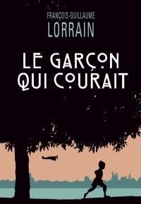 Le Garçon qui courait de François-Guillaume Lorrain