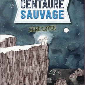 Hisse et Ho – 3. Le Centaure sauvage d&rsquo;Anne&nbsp;Loyer