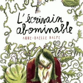 L&rsquo;Ecrivain abominable d&rsquo;Anne-Gaëlle Balpe