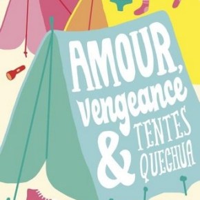 Amour, vengeance et tentes Quechua d&rsquo;Estelle&nbsp;Billon-Spagnol