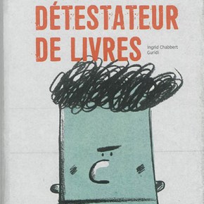 Moi, Albert, détestateur de livres d&rsquo;Ingrid Chabbert et&nbsp;Guridi