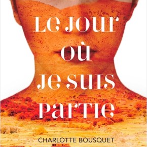 Le Jour où je suis partie de Charlotte&nbsp;Bousquet