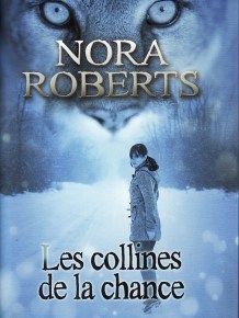 Les Collines de la chance de Nora&nbsp;Roberts