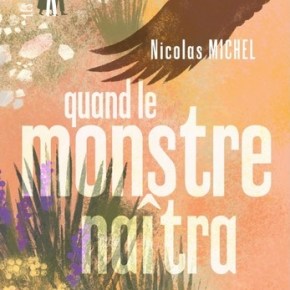 Quand le monstre naîtra de Nicolas&nbsp;Michel