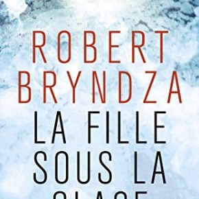 La Fille sous la glace de Robert&nbsp;Bryndza