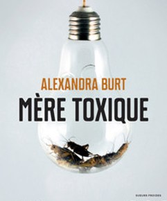 Mère toxique d&rsquo;Alexandra Burt