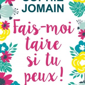 Fais-moi taire si tu peux ! de Sophie&nbsp;Jomain