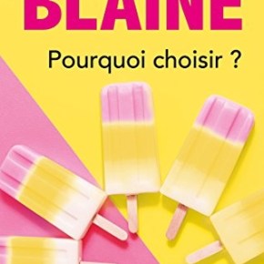 Pourquoi choisir ? d&rsquo;Emily&nbsp;Blaine