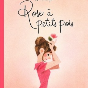 Rose à petits pois d&rsquo;Amélie Callot et Geneviève&nbsp;Godbout