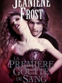 Le Monde de la chasseuse de la nuit – 1. La Première Goutte de sang de Jeaniene&nbsp;Frost