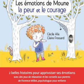 Les Emotions de Moune : la peur et le courage de Cécile Alix et Claire&nbsp;Frossard