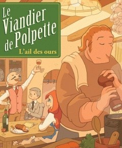 Le Viandier de Polpette – 1. L&rsquo;Ail des ours d&rsquo;Olivier Milhaud et Julien&nbsp;Neel