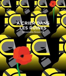 A crier dans les ruines d&rsquo;Alexandra Koszelyk