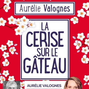 La Cerise sur le gâteau d&rsquo;Aurélie&nbsp;Valognes