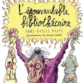 L&rsquo;Epouvantable bibliothécaire d&rsquo;Anne-Gaëlle Balpe