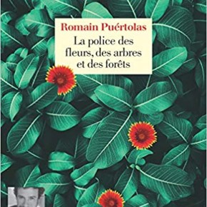 La Police des fleurs, des arbres et des forêts de Romain&nbsp;Puértolas