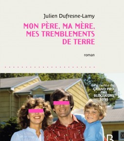 Mon père, ma mère, mes tremblements de terre de Julien&nbsp;Dufresne-Lamy