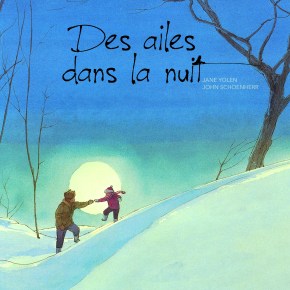 Des ailes dans la nuit de Jane Yolen et John&nbsp;Schoenherr