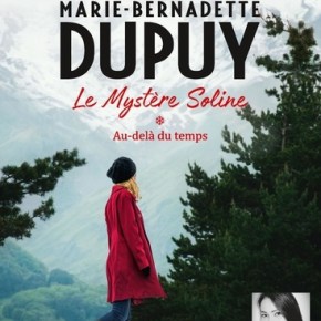 Le mystère Soline, tome 1 : Au-delà du temps de Marie-Bernadette Dupuy 