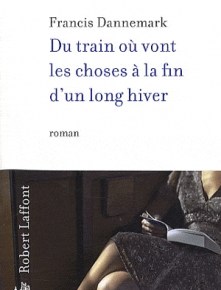 Du train où vont les choses à la fin d&rsquo;un long hiver de Francis&nbsp;Dannemark