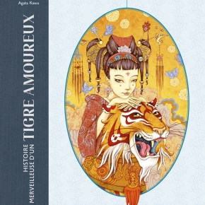 Histoire merveilleuse d&rsquo;un tigre amoureux de Shen Qifeng et Agata&nbsp;Kawa
