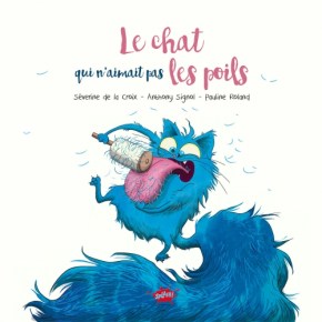 Le chat qui n&rsquo;aimait pas les poils de Séverine de la Croix, Anthony Signol et Pauline&nbsp;Roland