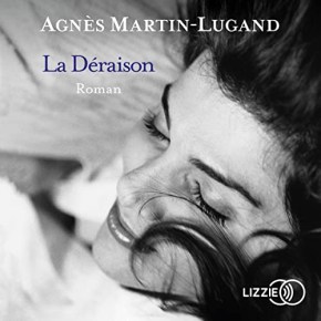 La Déraison d&rsquo;Agnès&nbsp;Martin-Lugand