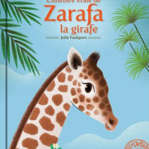 L&rsquo;Histoire vraie de Zarafa la girafe de Fred Bernard et Julie&nbsp;Faulques