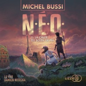 N.E.O. – 1. La Chute du soleil de fer de Michel&nbsp;Bussi
