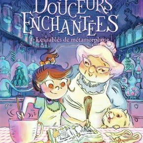 Aux douceurs enchantés – 1. Les Sablés de métamorphose d&rsquo;Aurélie Gerlach et Maud&nbsp;Begon