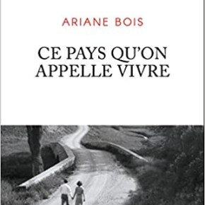 Ce pays qu&rsquo;on appelle vivre d&rsquo;Ariane&nbsp;Bois