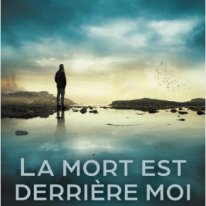 La Mort est derrière moi de Charles-Henry&nbsp;Contamine