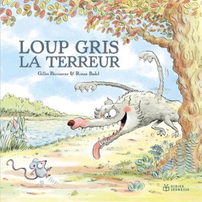 Loup gris la terreur de Gilles Bizouerne et Ronan&nbsp;Badel