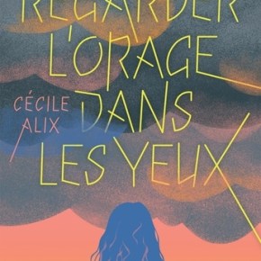 Regarder l&rsquo;orage dans les yeux de Cécile&nbsp;Alix