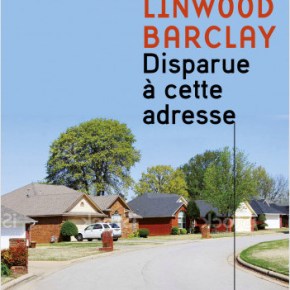 Disparue à cette adresse de Linwood&nbsp;Barclay