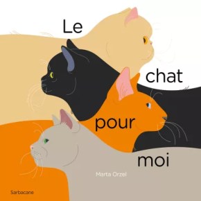 Le Chat pour moi de Marta&nbsp;Orzel