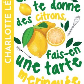 Si la vie te donne des citrons, fais-en une tarte meringuée de Charlotte&nbsp;Léman