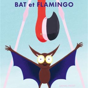 Bat et Flamingo de Daniel&nbsp;Frost