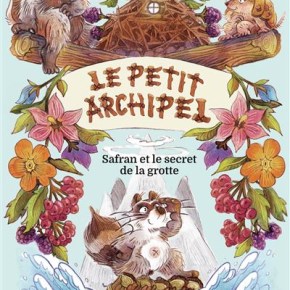 Le Petit Archipel – 1. Safran et le secret de la grotte de Félix Bacq-Brillet et Camille&nbsp;K.