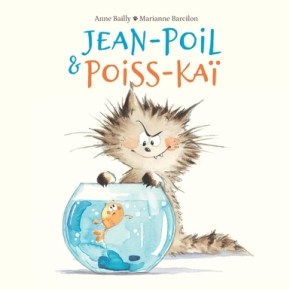 Jean-Poil et Poiss-Kaï d&rsquo;Anne Bailly et Marianne&nbsp;Barcilon