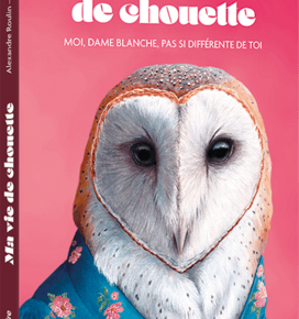Ma vie de chouette d&rsquo;Alexandre Roulin
