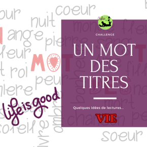 Challenge Un mot, des titres : suggestions de lecture (session 92 :&nbsp;VIE)