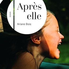 Après elle d&rsquo;Ariane&nbsp;Bois