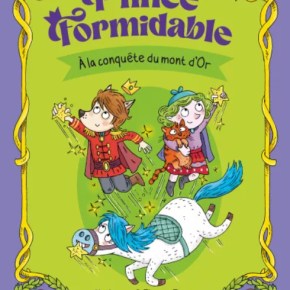 Prince Formidable – 2. A la conquête du mont d&rsquo;Or de Katherine et Florian&nbsp;Ferrier
