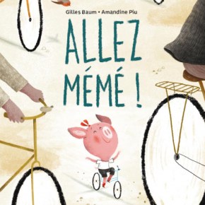 Allez Mémé ! de Gilles Baum et Amandine&nbsp;Piu