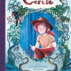 Les Carnets de Cerise – 6. La Parenthèse d&rsquo;oubli de Joris Chamblain et Aurélie&nbsp;Neyret