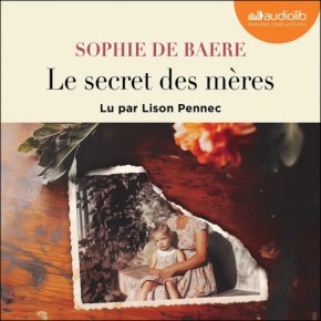 Le Secret des mères de Sophie de&nbsp;Baere